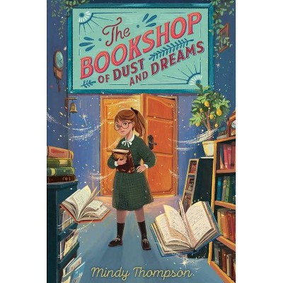 The Bookshop of Dust and Dreams - by  Mindy Thompson (Paperback)