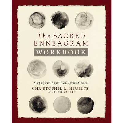 The Sacred Enneagram Workbook - by  Christopher L Heuertz (Paperback)