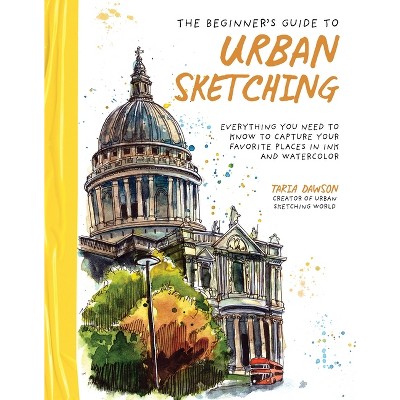 The Beginner's Guide to Urban Sketching - by  Taria Dawson (Paperback)