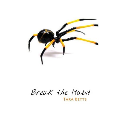 Break the Habit - by  Tara Betts (Paperback)