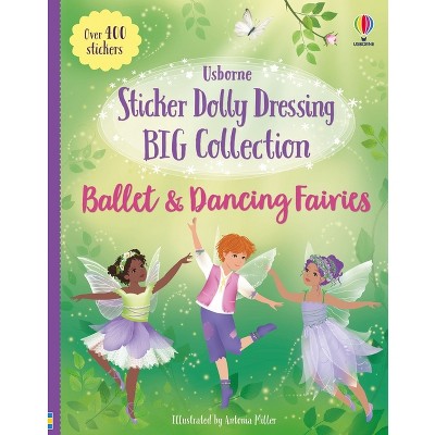 Sticker Dolly Dressing Big Collection Ballet and Dancing Fairies - by  Fiona Watt (Paperback)