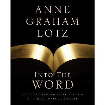 Into the Word Bible Study Guide - by  Anne Graham Lotz (Paperback)