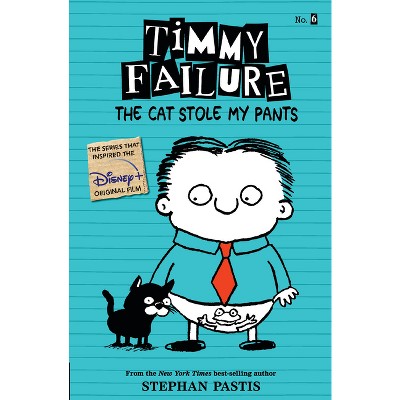 Timmy Failure: The Cat Stole My Pants - by Stephan Pastis