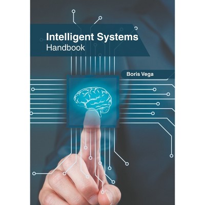 Intelligent Systems Handbook - by  Boris Vega (Hardcover)