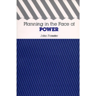 Planning in the Face of Power - by  John Forester (Paperback)