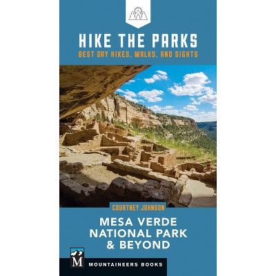 Hike the Parks: Mesa Verde National Park & Beyond - by  Courtney Johnson (Paperback)