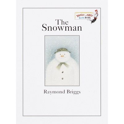 The Snowman - (Bright & Early Board Books) by  Raymond Briggs (Board Book)