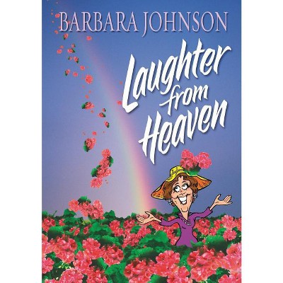 Laughter from Heaven - by  Barbara Johnson (Paperback)