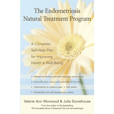 The Endometriosis Natural Treatment Program - by  Valerie Ann Worwood & Julia Stonehouse (Paperback)