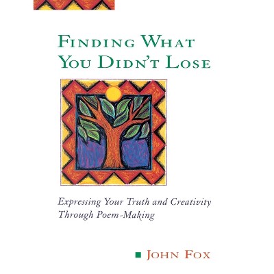 Finding What You Didn't Lose - (Inner Work Book) by  John Fox (Paperback)