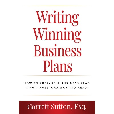Writing Winning Business Plans - by  Garrett Sutton (Paperback)