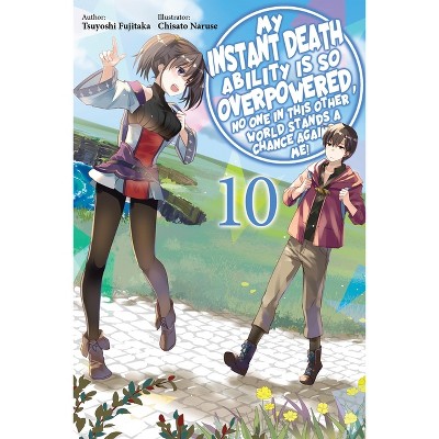 My Instant Death Ability Is So Overpowered, No One in This Other World Stands a Chance Against Me!, Vol. 10 (Light Novel) - by  Tsuyoshi Fujitaka