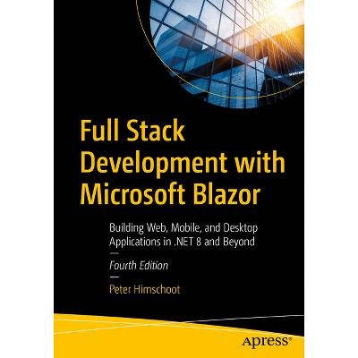 Full Stack Development with Microsoft Blazor - 4th Edition by  Peter Himschoot (Paperback)