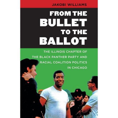 From the Bullet to the Ballot - (The John Hope Franklin African American History and Culture) by  Jakobi Williams (Paperback)