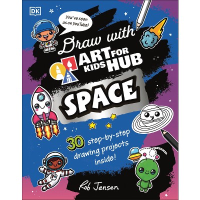 Draw with Art for Kids Hub Space - by  Art for Kids Hub & Rob Jensen (Paperback)