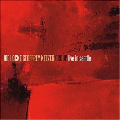 Joe Locke & the Geoffrey Keezer Group - Live in Seattle (CD)
