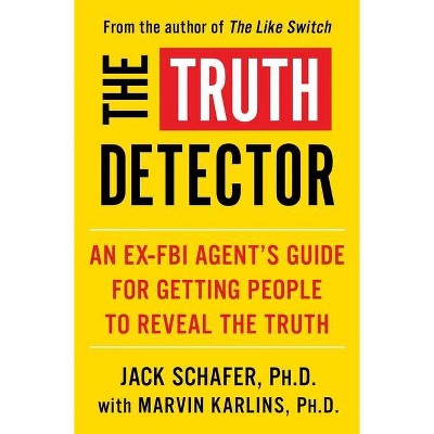 The Truth Detector - (The Like Switch) by  Jack Schafer (Paperback)