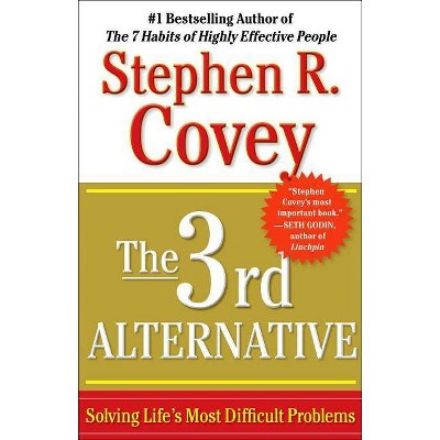 The 3rd Alternative - by  Stephen R Covey (Paperback)