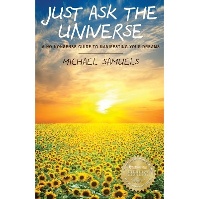 Just Ask The Universe - by  Michael Samuels (Paperback)
