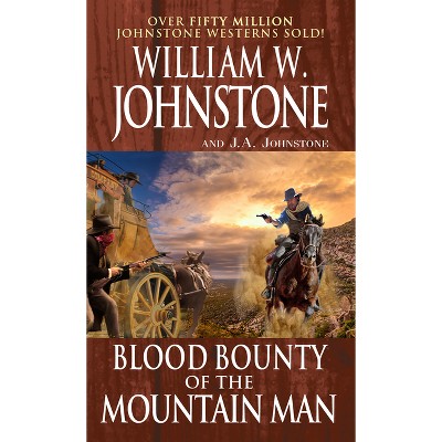 Blood Bounty of the Mountain Man - by  William W Johnstone & J a Johnstone (Paperback)