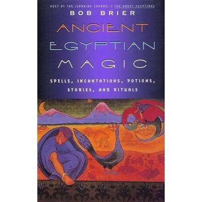 Ancient Egyptian Magic - by  Bob Brier (Paperback)