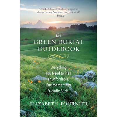 The Green Burial Guidebook - by  Elizabeth Fournier (Paperback)