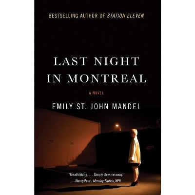 Last Night in Montreal - by  Emily St John Mandel (Paperback)