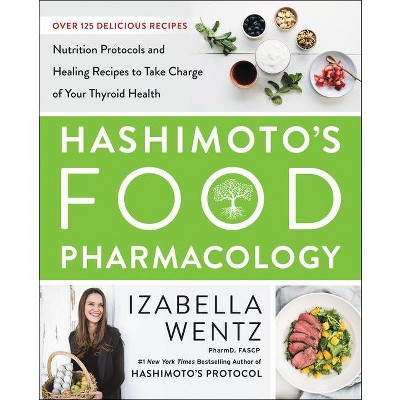 Hashimoto's Food Pharmacology - by  Izabella Wentz (Hardcover)