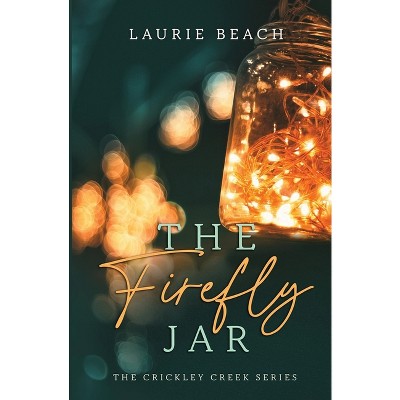 The Firefly Jar - by  Laurie Beach (Paperback)