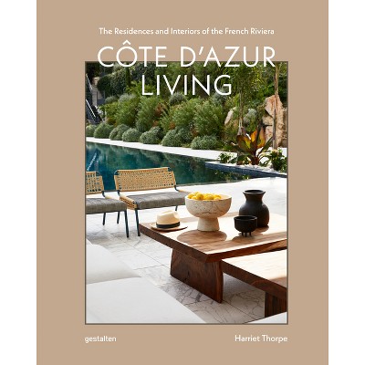 Côte d'Azur Living - by  Gestalten & Harriet Thorpe (Hardcover)