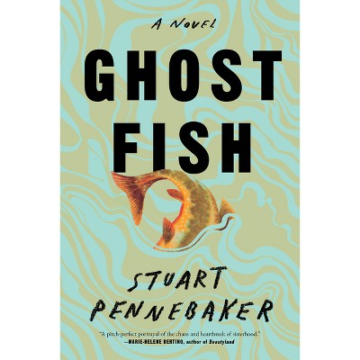 Ghost Fish - by  Stuart Pennebaker (Paperback)