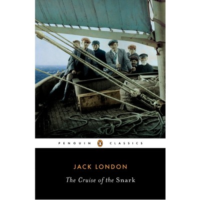 The Cruise of the Snark - (Penguin Classics) by  Jack London (Paperback)