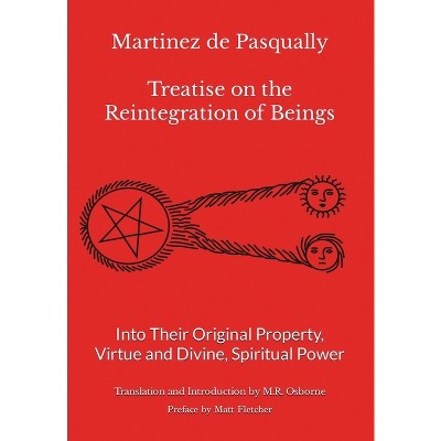 Martinez de Pasqually - Treatise on the Reintegration of Beings Into Their Original Property, Virtue and Divine, Spiritual Power - 2nd Edition