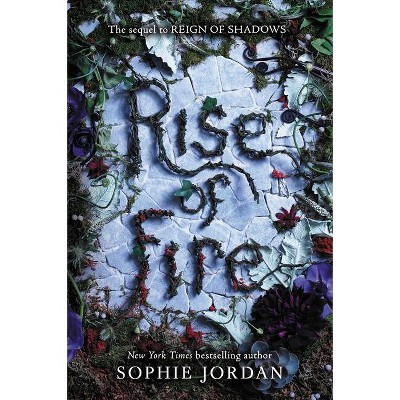 Rise of Fire - (Reign of Shadows) by  Sophie Jordan (Paperback)