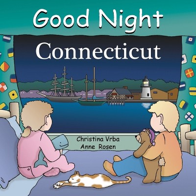 Good Night Connecticut - (Good Night Our World) by  Christina Vrba (Board Book)
