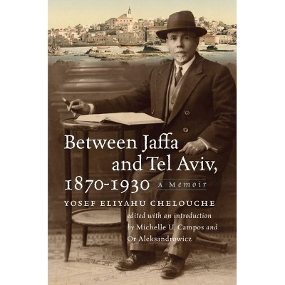 Between Jaffa and Tel Aviv, 1870-1930 - (Tauber Institute Series for the Study of European Jewry) by Yosef Eliyahu Chelouche