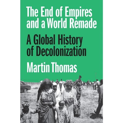 The End of Empires and a World Remade - by Martin Thomas