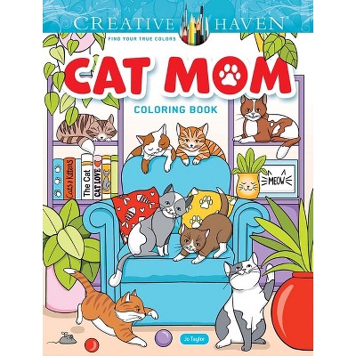 Creative Haven Cat Mom Coloring Book - (Adult Coloring Books: Pets) by  Jo Taylor (Paperback)
