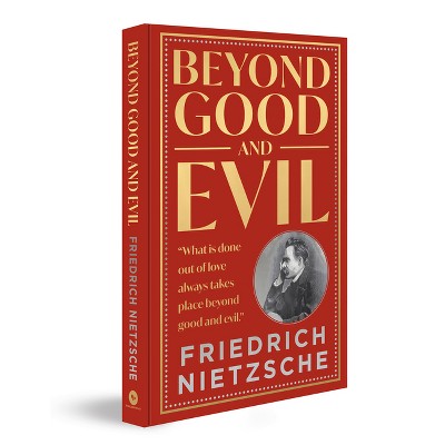Beyond Good and Evil - by  Friedrich Nietzsche (Hardcover)