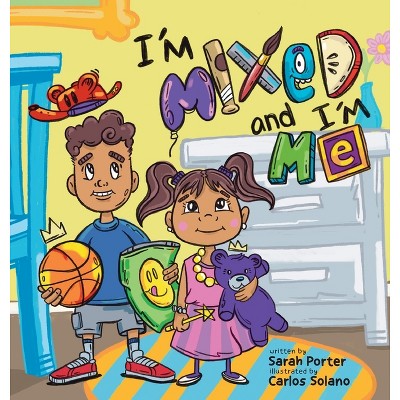 I'm Mixed and I'm Me - by  Sarah Porter (Hardcover)