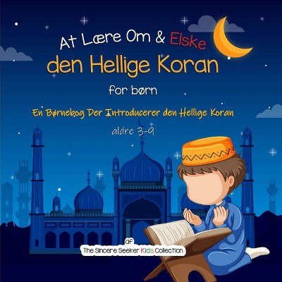 At Lære Om & Elske den Hellige Koran - by  The Sincere Seeker Collection (Paperback)