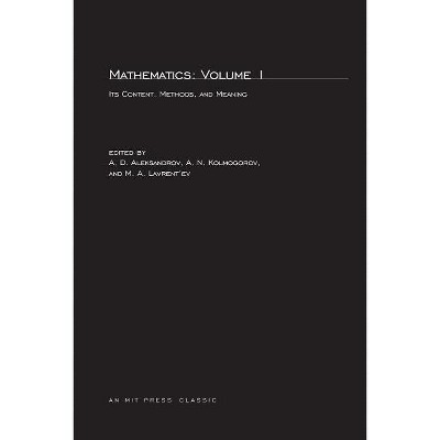 Mathematics, second edition, Volume 1 - (Mathematics (Mit Press)) by  A D Aleksandrov & A N Kolmogorov & M a Lavrent'ev (Paperback)