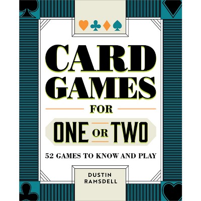 Card Games for One or Two - by  Dustin Ramsdell (Paperback)