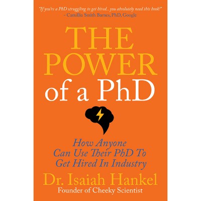 The Power of a PhD - by  Isaiah Hankel (Paperback)