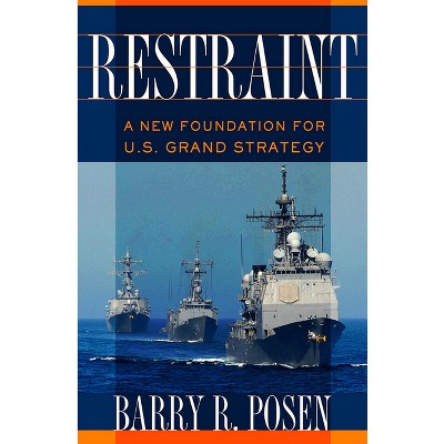 Restraint - (Cornell Studies in Security Affairs) by Barry R Posen