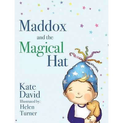 Maddox and the Magical Hat - by  Kate David (Hardcover)