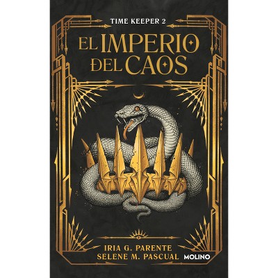El Imperio del Caos / The Empire of Chaos - (Time Keeper) by  Selene M Pascual & Iria G Parente (Paperback)