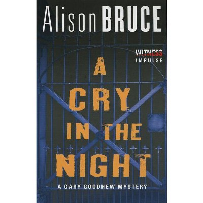 A Cry in the Night - (Gary Goodhew Mystery) by  Alison Bruce (Paperback)