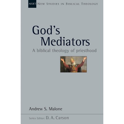 God's Mediators - (New Studies in Biblical Theology) by  Andrew S Malone (Paperback)