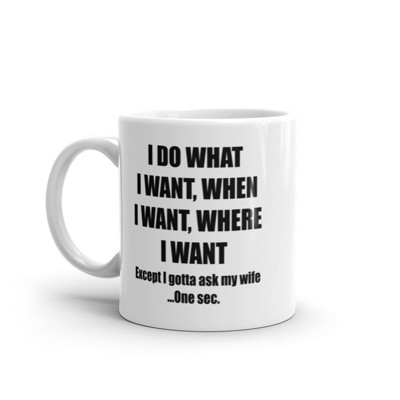 Crazy Dog Do What I Want Gotta Ask My Wife Mug Funny Sarcastic Marriage Novelty Coffee Cup-11oz